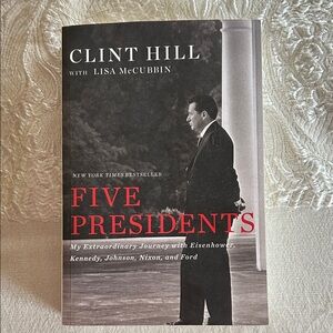 Five Presidents by Clint Hill; a New York Times Bestseller; New Without Tags!